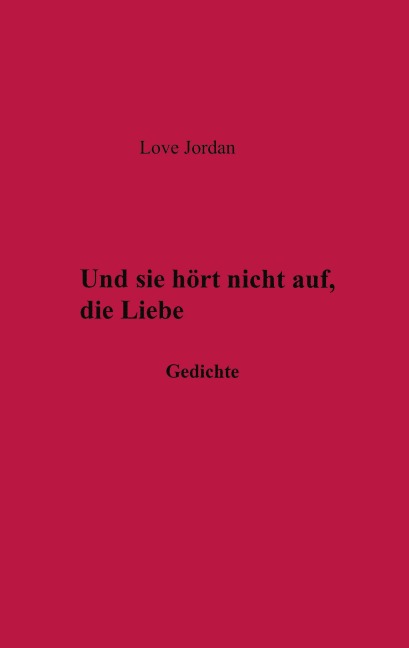 Und sie hörte nicht auf, die Liebe - Love Jordan