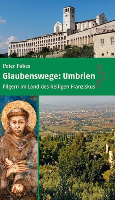 Glaubenswege: Umbrien - Peter Fobes