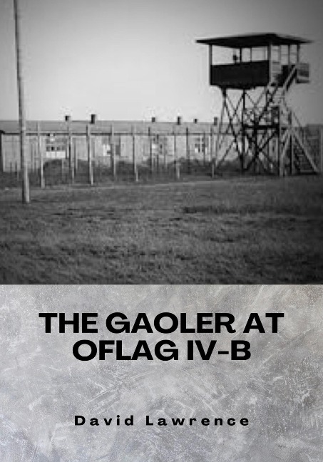 The Gaoler at Oflag IV-B - David E Lawrence