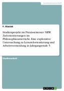 Cover-Bild zum Titel 'Studienprojekt im Praxissemester NRW. Zielorientierungen im Philosophieunterricht. Eine explorative Untersuchung zu Lernzielorientierung und Arbeitsvermeidung in Jahrgangsstufe 5' von 'F. Stasiak'
