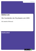 Cover-Bild zum Titel 'Die Geschichte der Psychiatrie seit 1850' von 'Mathias Lutz'
