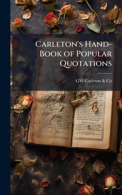 Carleton's Hand-Book of Popular Quotations - Gw Carleton & Co