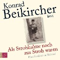 Cover-Bild zum Titel 'Als Strohhalme noch aus Stroh waren' von 'Konrad Beikircher'