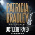 Justice Betrayed Lib/E - Patricia Bradley