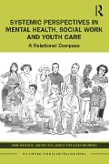 Cover-Bild zum Titel 'Systemic Perspectives in Mental Health, Social Work and Youth Care' von 'Anke Savenije, Justine van Lawick, Ellen Reijmers'