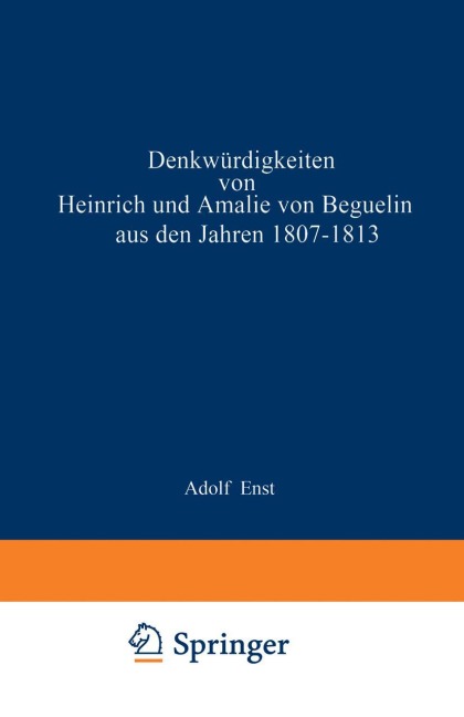 Denkwürdigkeiten von Heinrich und Amalie von Beguelin aus den Jahren 1807-1813 nebst Briefen von Gneisenau und Hardenberg - Na Ernst