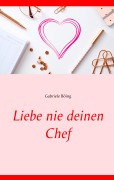 Cover-Bild zum Titel 'Liebe nie deinen Chef' von 'Gabriele Böing'