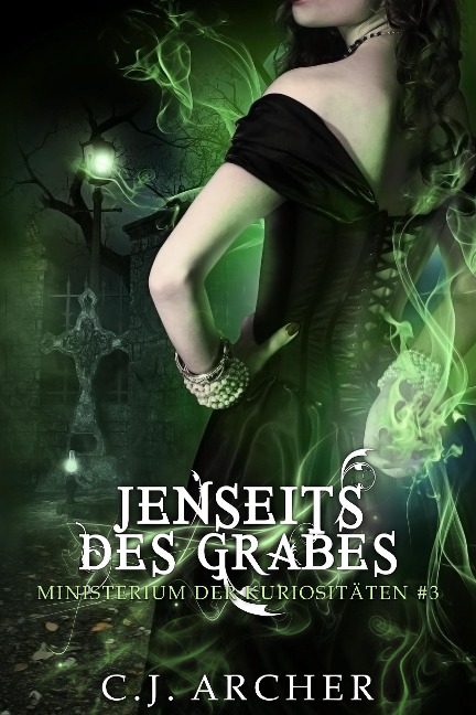 Jenseits des Grabes (Ministerium der Kuriositäten, #3) - C. J. Archer