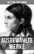 Cover-Bild zum Titel 'Ausgewählte Werke von Bettina von Arnim' von 'Bettina Von Arnim'