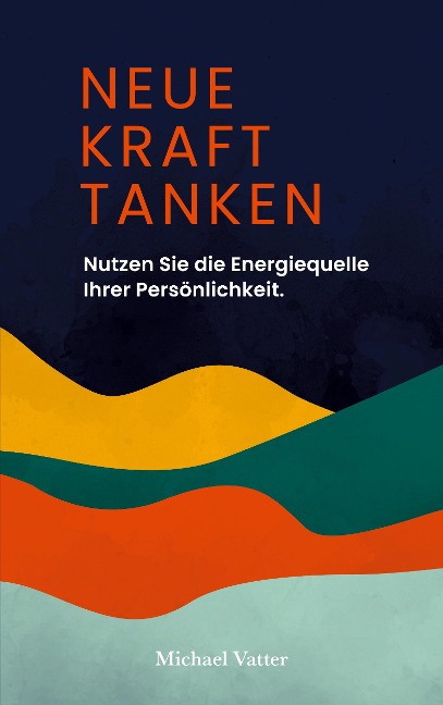 Neue Kraft tanken - Michael Vatter