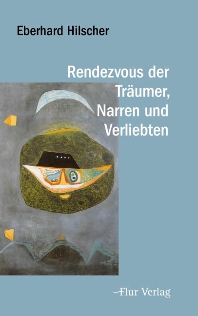 Rendezvous der Träumer, Narren und Verliebten - Eberhard Hilscher