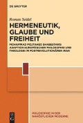Hermeneutik, Glaube und Freiheit - Roman Seidel