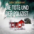 Die Tote und der Polizist - Sofie Sarenbrant