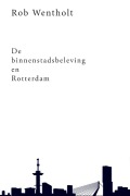 Cover-Bild zum Titel 'De binnenstadsbeleving en Rotterdam' von 'Rob Wentholt'