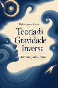 Cover-Bild zum Titel 'Teoria da Gravidade Inversa (Antimatéria/Antigravidade, #1)' von 'Antonio Carlos Pinto'