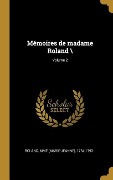 Mémoires de madame Roland \; Volume 2 - 