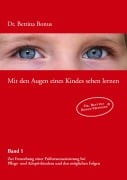 Cover-Bild zum Titel 'Mit den Augen eines Kindes sehen lernen - Band 1' von 'Bettina Bonus'
