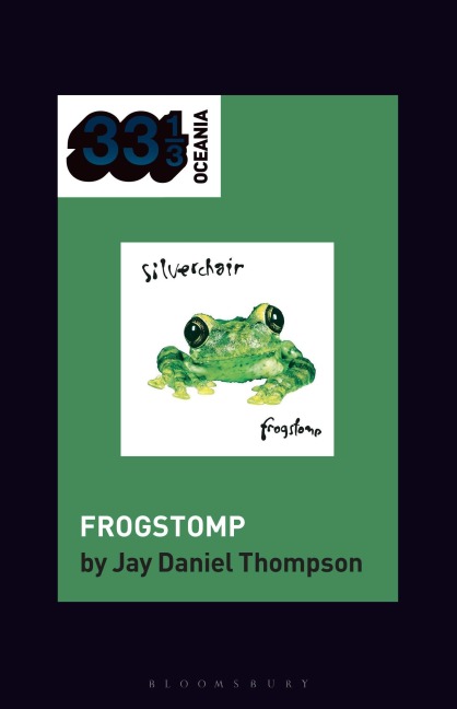 silverchair's Frogstomp - Jay Daniel Thompson