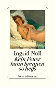 Cover-Bild zum Titel 'Kein Feuer kann brennen so heiß' von 'Ingrid Noll'
