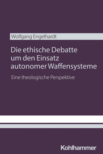 Die ethische Debatte um den Einsatz autonomer Waffensysteme - Wolfgang Engelhardt