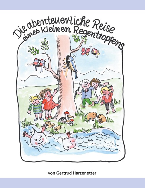 Die abenteuerliche Reise eines kleinen Regentropfens - Gertrud Harzenetter