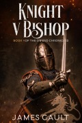 Cover-Bild zum Titel 'Knight v Bishop. Book 4 of the Owerd Chronicles' von 'James Gault'