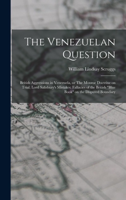 The Venezuelan Question - William Lindsay Scruggs