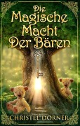 Cover-Bild zum Titel 'Die magische Macht der Bären' von 'Christel Dörner'