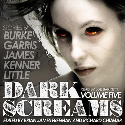 Dark Screams Lib/E: Volume Five - Mick Garris, Del James, Kealan Patrick Burke