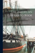 Cover-Bild zum Titel 'The American Esperanto Book: A Compendium of the International Language Esperanto' von 'Arthur Baker'