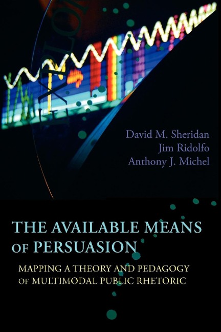 The Available Means of Persuasion - David M. Sheridan, Jim Ridolfo, Anthony J. Michel