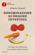 Cover-Bild zum Titel 'Denominazione di origine inventata. Le bugie del marketing sui prodotti tipici italiani' von 'Alberto Grandi'