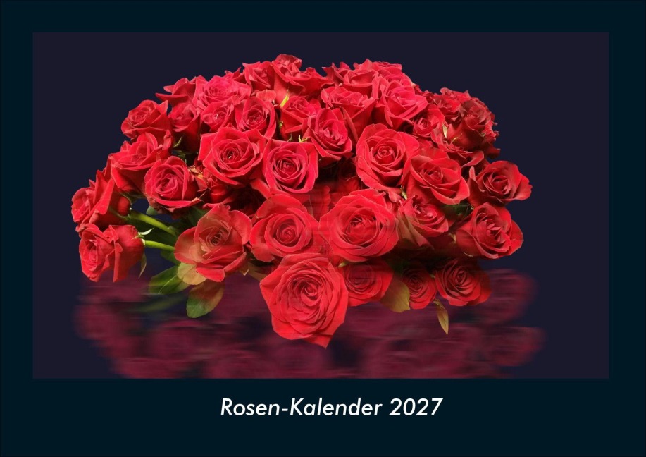 Rosen-Kalender 2027 Fotokalender DIN A4 - Tobias Schmitt, Kevin Heber