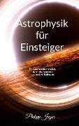 Cover-Bild zum Titel 'Astrophysik für Einsteiger (Farbversion)' von 'Philipp Jäger'