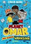 Planet Omar (Band 2) - Der blanke Wahnsinn - Zanib Mian