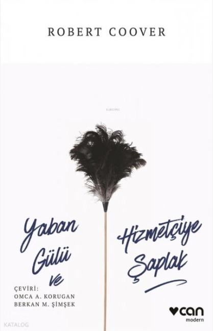 Yaban Gülü ve Hizmetciye Saplak - Robert Coover