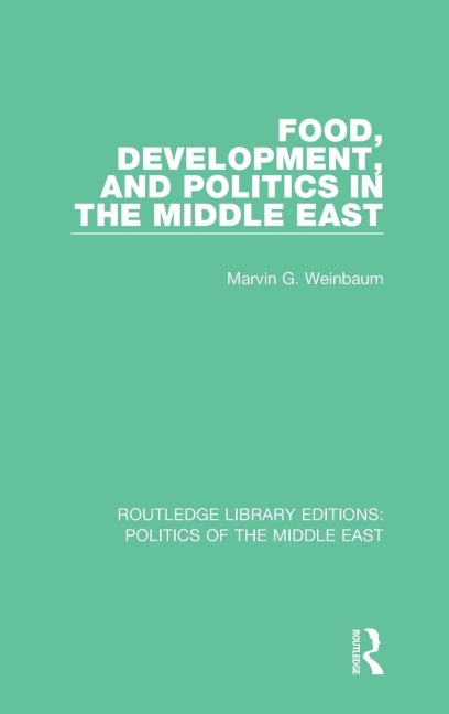 Food, Development, and Politics in the Middle East - Marvin G. Weinbaum