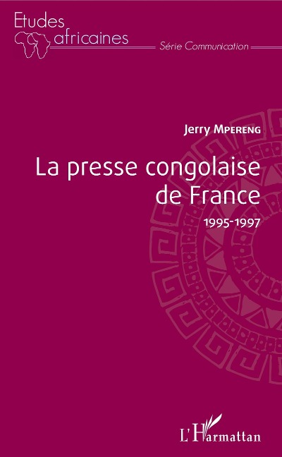 La presse congolaise de France 1995-1997 - Mpereng Jerry Mpereng