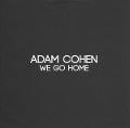 Cover-Bild zum Titel 'We Go Home' von 'Adam Cohen'