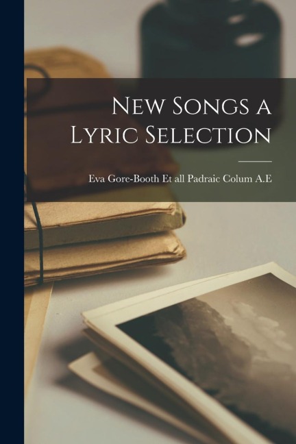 New Songs a Lyric Selection - Eva Gore-Booth Et All Padraic Colum