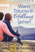 Cover-Bild zum Titel 'Wenn Träume in Erfüllung gehen' von 'Annette Broadrick'