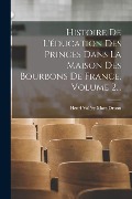 Cover-Bild zum Titel 'Histoire De L'éducation Des Princes Dans La Maison Des Bourbons De France, Volume 2...' von ''