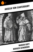 Cover-Bild zum Titel 'Warum Gott Mensch geworden' von 'Anselm Von Canterbury'