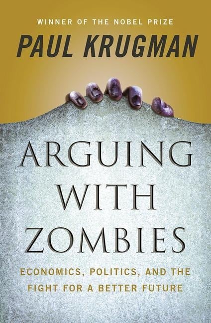 Arguing with Zombies - Paul Krugman