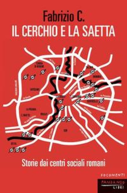 Il cerchio e la saetta. Storie dai centri sociali romani - C. Fabrizio