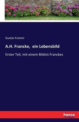 A.H. Francke, ein Lebensbild - Gustav Kramer
