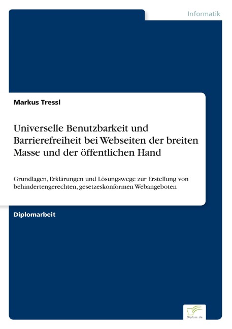 Universelle Benutzbarkeit und Barrierefreiheit bei Webseiten der breiten Masse und der öffentlichen Hand - Markus Tressl