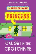 Cover-Bild zum Titel 'Caught in the Crotchfire (The Trailer Park Princess, #3)' von 'Kim Hunt Harris'