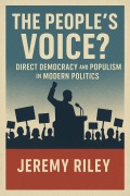 Cover-Bild zum Titel 'The People's Voice? Direct Democracy and Populism in Modern Politics' von 'Jeremy Riley'