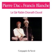 Cover-Bild zum Titel 'Le Sar Rabin Dranath Duval' von 'Francis Blanche, Pierre Dac'